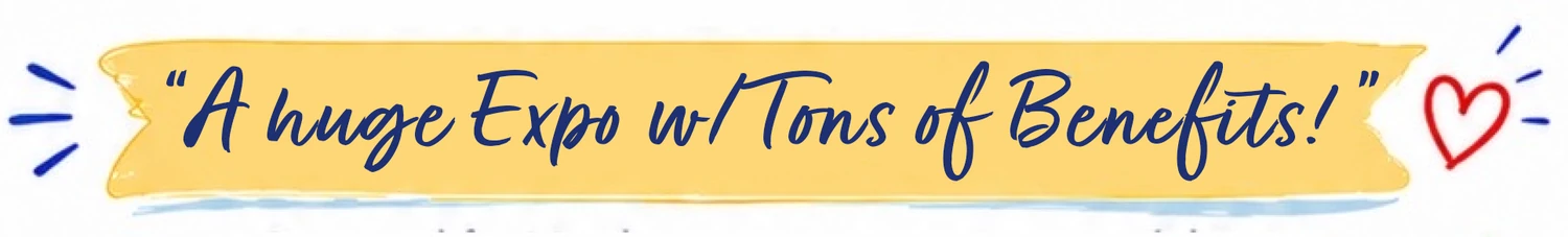A huge Expo w/ Tons of Benefits!